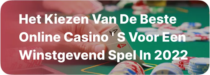 Het Kiezen van de Beste Online Casino’s voor een Winstgevend Spel in 2022