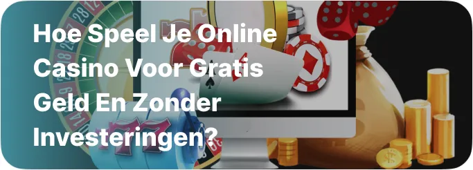 Hoe speel je online casino voor gratis geld en zonder investeringen?