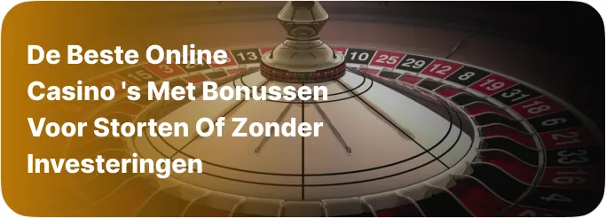 De beste online casino’s met bonussen voor storten of zonder investeringen